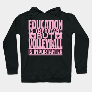 Education is important but volleyball is importanter Hoodie